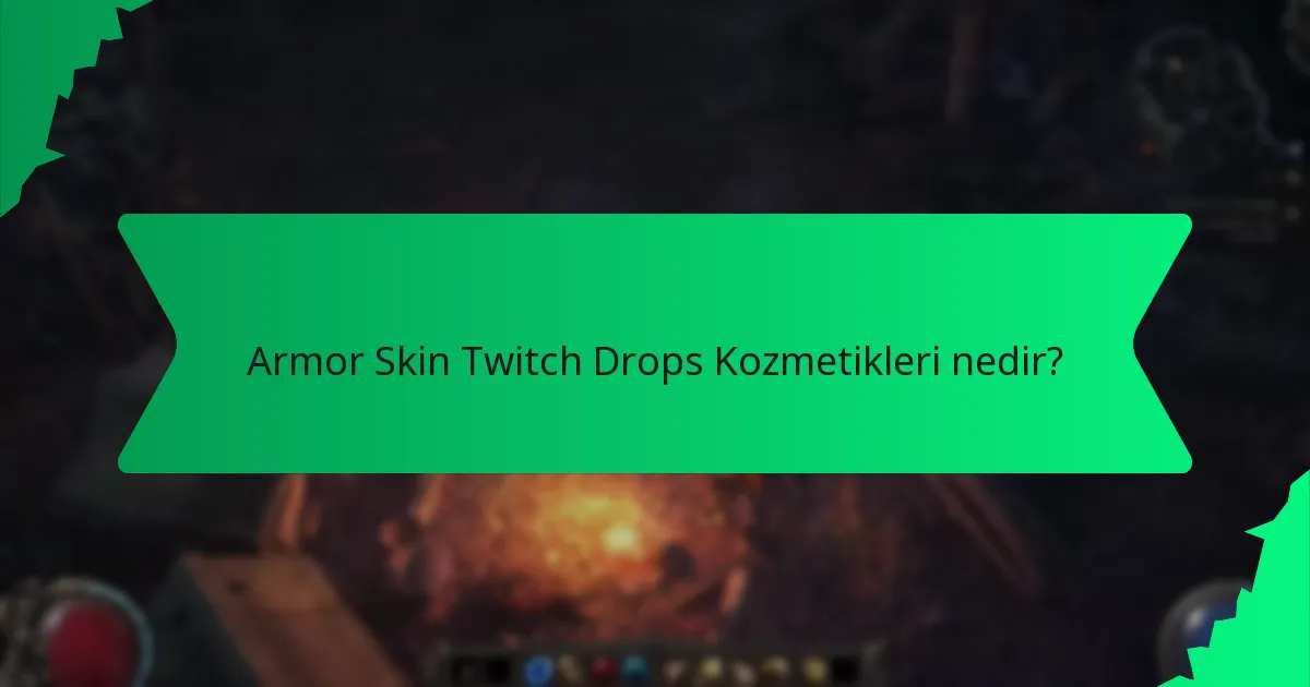 Armor Skin Twitch Drops Kozmetikleri hangi etkileri sağlar?