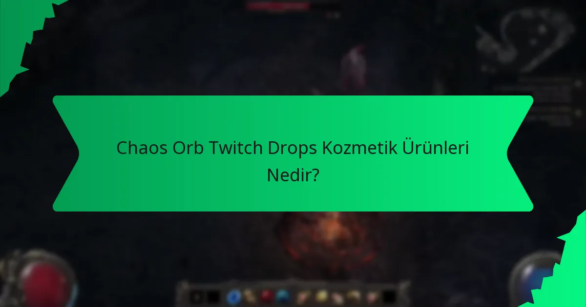 Chaos Orb Twitch Drops Kozmetik Ürünleri ile ilişkili hangi efektler vardır?