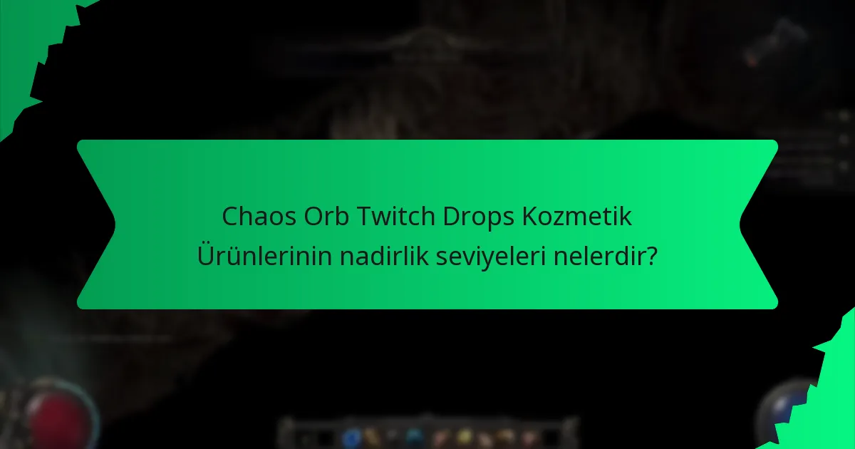 Oyuncular Chaos Orb Twitch Drops Kozmetik Ürünlerini nasıl elde edebilir?