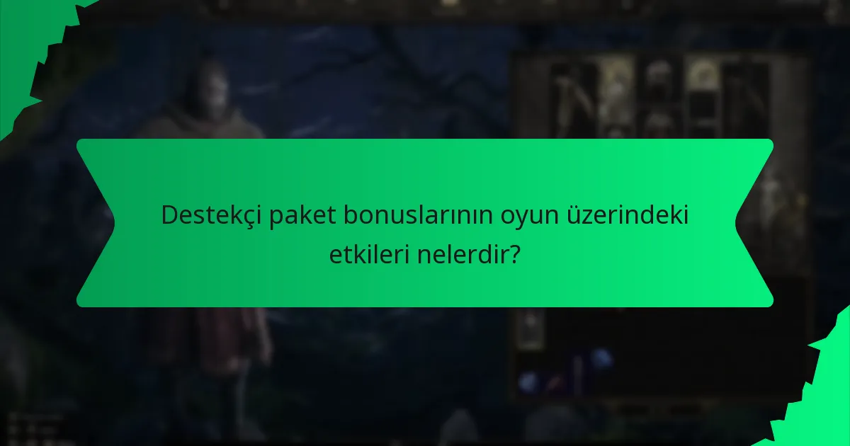 Destekçi paket bonuslarının oyun üzerindeki etkileri nelerdir?