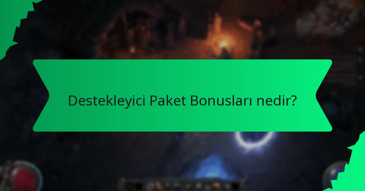 Destekleyici Paket Bonusları hangi efektler ve özellikler sunar?