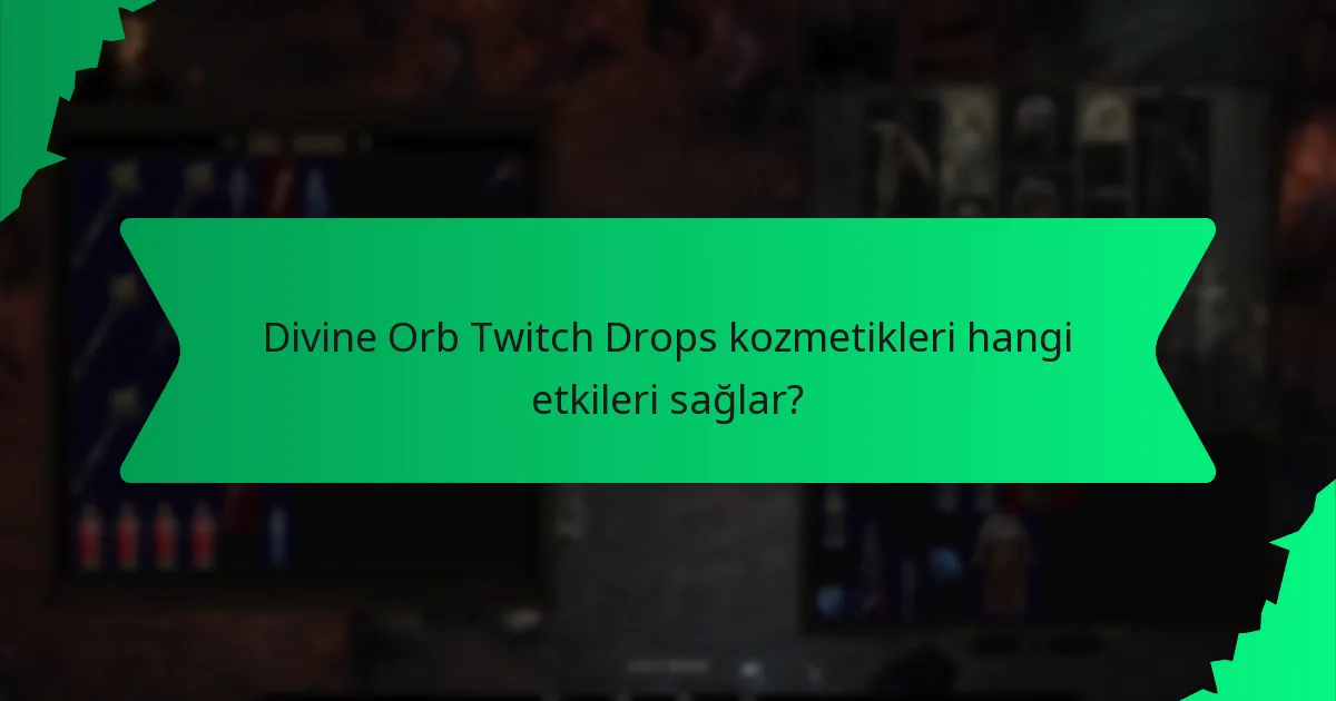 Divine Orb Twitch Drops kozmetiklerinin nadirliği nedir?