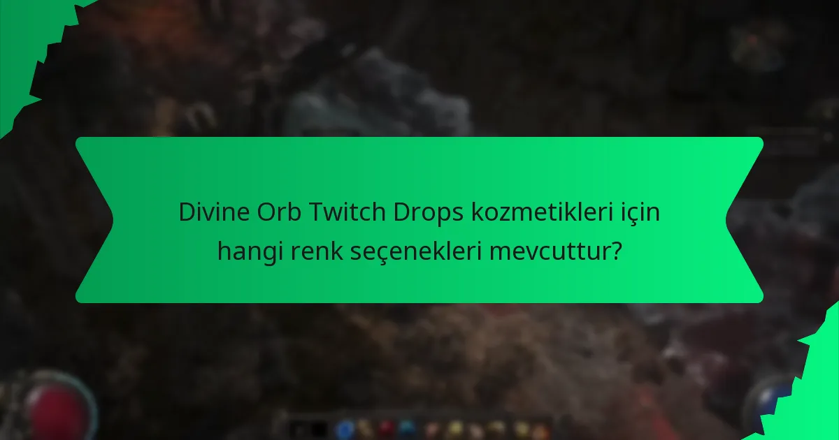 Divine Orb Twitch Drops kozmetikleri için hangi renk seçenekleri mevcuttur?