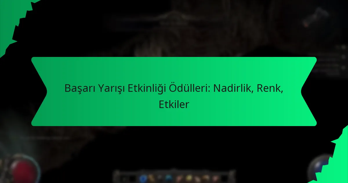 Başarı Yarışı Etkinliği Ödülleri: Nadirlik, Renk, Etkiler