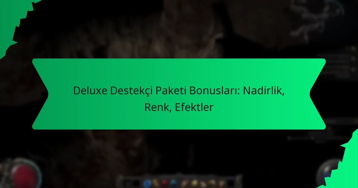 Deluxe Destekçi Paketi Bonusları: Nadirlik, Renk, Efektler
