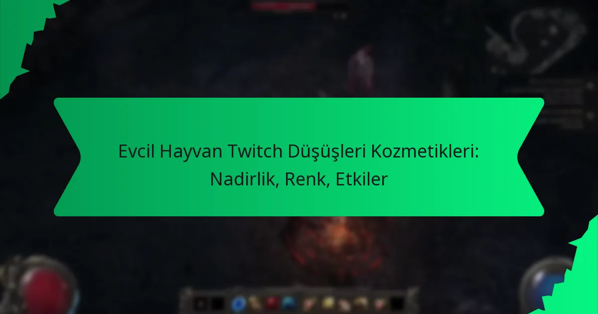 Evcil Hayvan Twitch Düşüşleri Kozmetikleri: Nadirlik, Renk, Etkiler