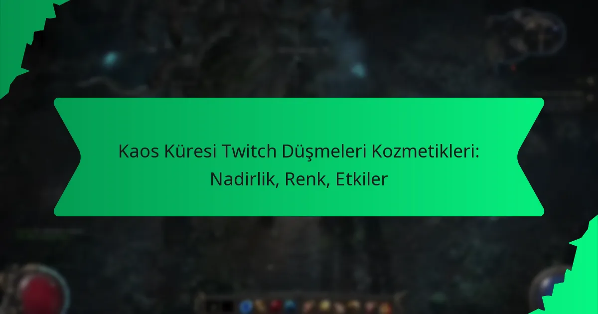 Kaos Küresi Twitch Düşmeleri Kozmetikleri: Nadirlik, Renk, Etkiler