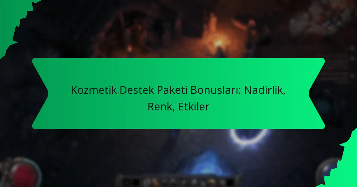 Kozmetik Destek Paketi Bonusları: Nadirlik, Renk, Etkiler