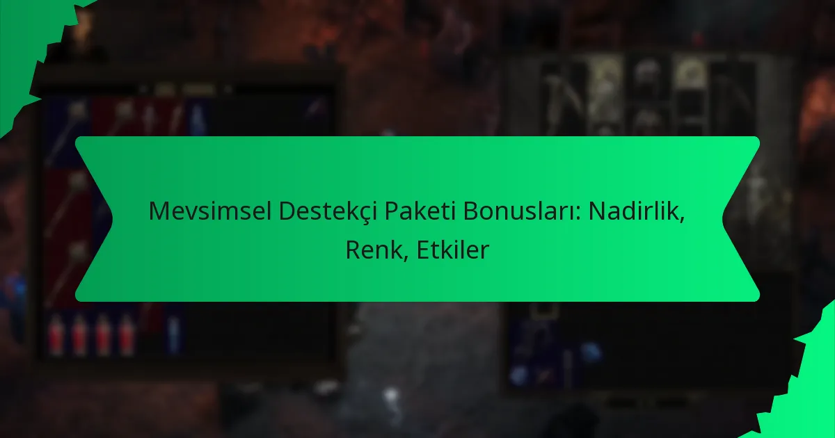 Mevsimsel Destekçi Paketi Bonusları: Nadirlik, Renk, Etkiler