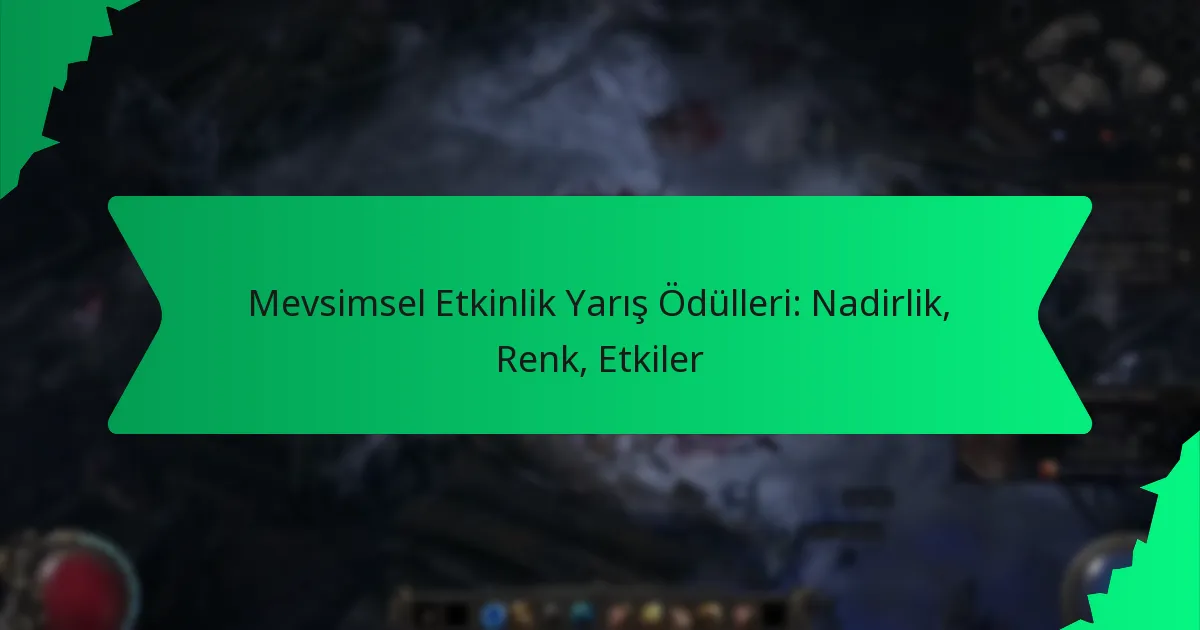 Mevsimsel Etkinlik Yarış Ödülleri: Nadirlik, Renk, Etkiler
