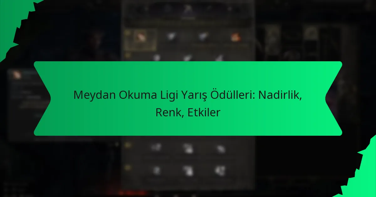 Meydan Okuma Ligi Yarış Ödülleri: Nadirlik, Renk, Etkiler