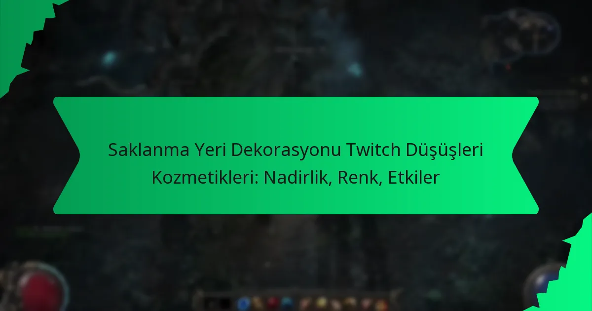 Saklanma Yeri Dekorasyonu Twitch Düşüşleri Kozmetikleri: Nadirlik, Renk, Etkiler