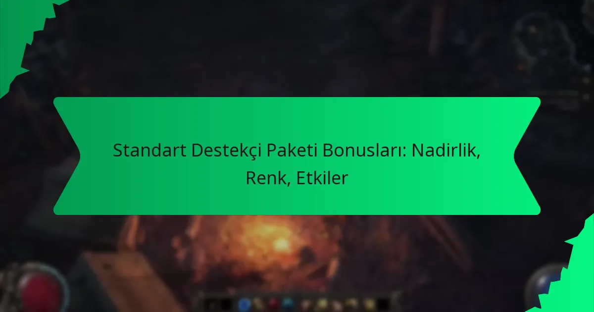 Standart Destekçi Paketi Bonusları: Nadirlik, Renk, Etkiler