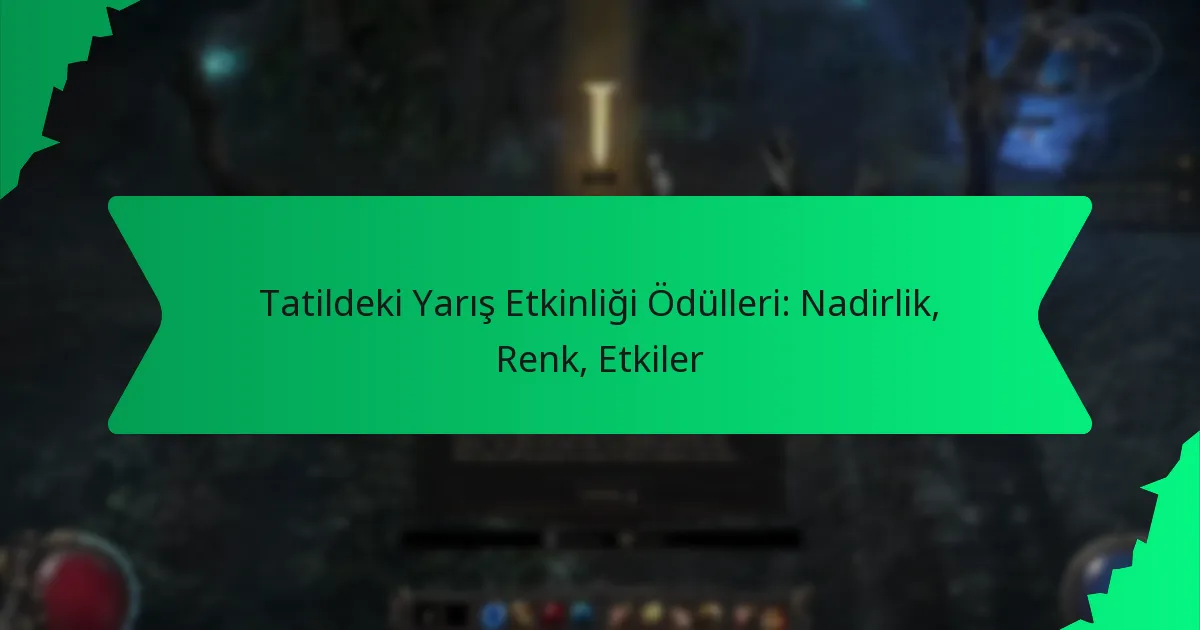 Tatildeki Yarış Etkinliği Ödülleri: Nadirlik, Renk, Etkiler