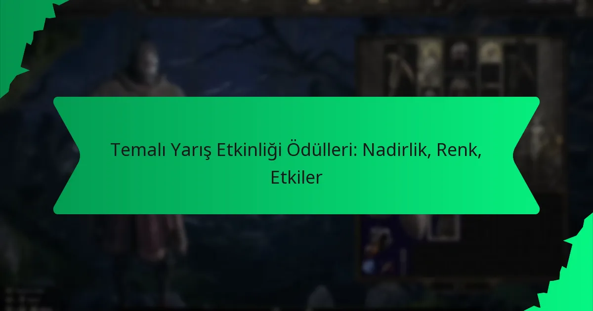 Temalı Yarış Etkinliği Ödülleri: Nadirlik, Renk, Etkiler