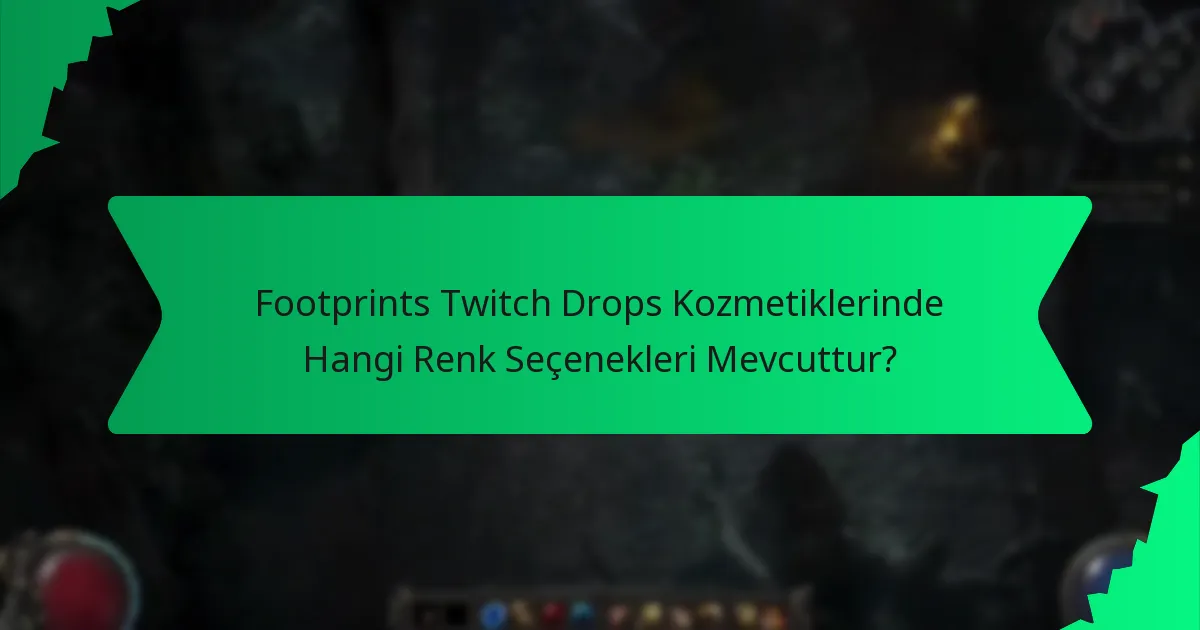 Footprints Twitch Drops Kozmetiklerinde Hangi Renk Seçenekleri Mevcuttur?