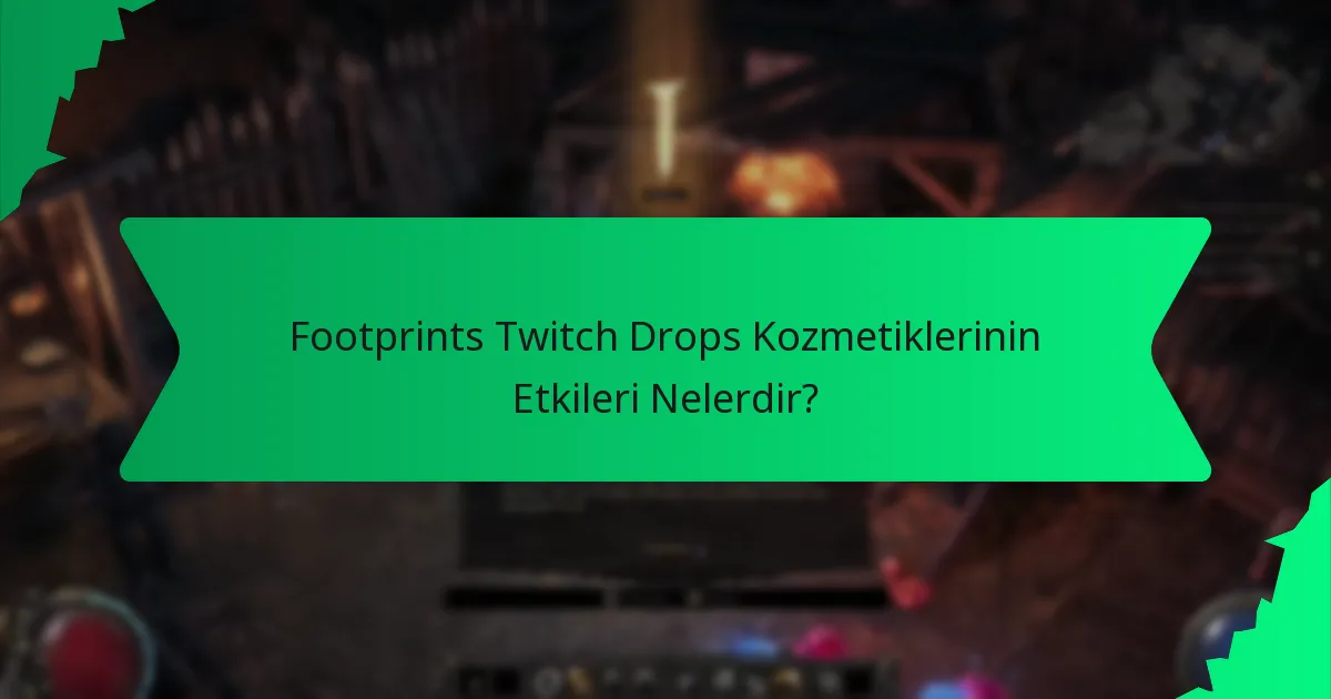 Footprints Twitch Drops Kozmetiklerinin Etkileri Nelerdir?