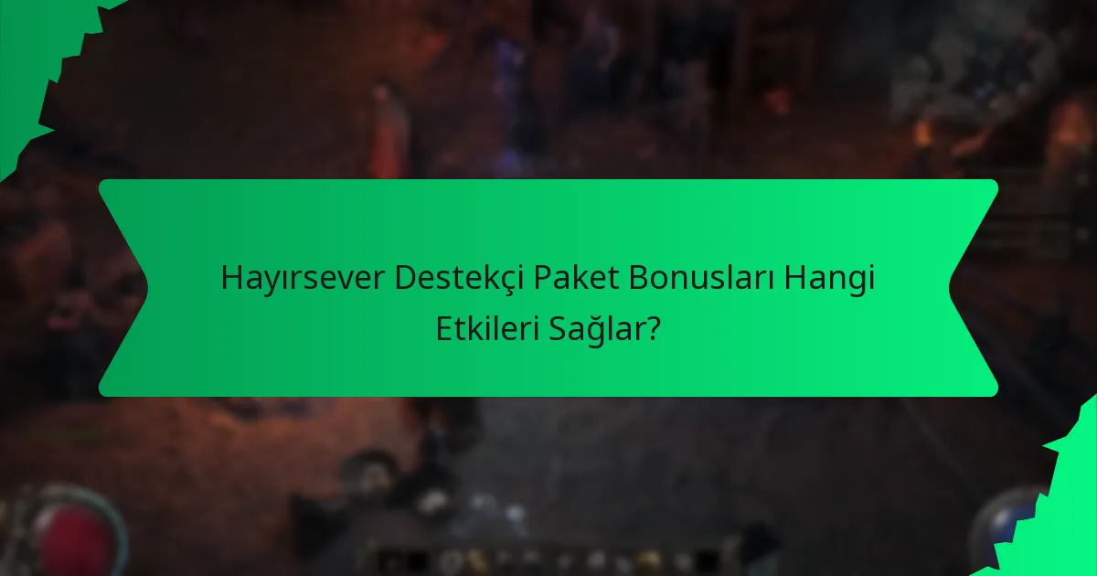 Hayırsever Destekçi Paket Bonusları Hangi Etkileri Sağlar?