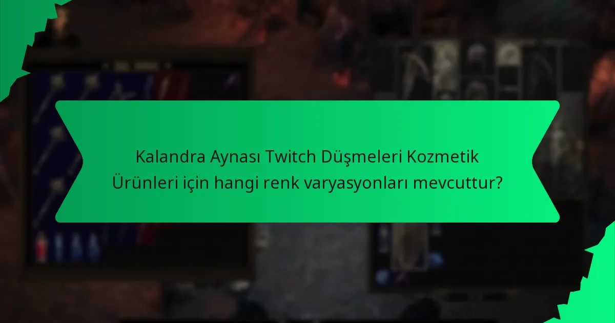 Kalandra Aynası Twitch Düşmeleri Kozmetik Ürünlerinin nadirliği nedir?