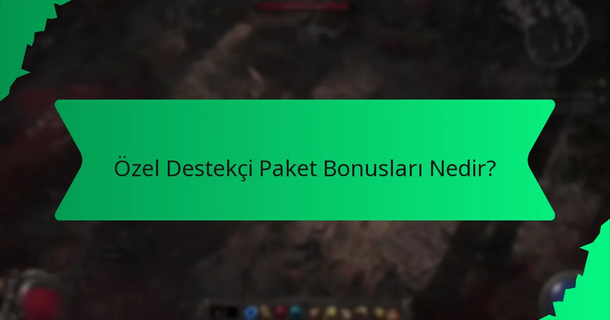 Özel Destekçi Paket Bonusları Nereden Satın Alınır?