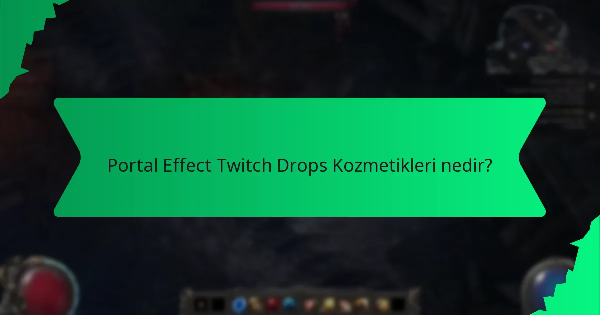 Oyuncular Portal Effect Twitch Drops Kozmetikleri'ni nasıl edinebilir?