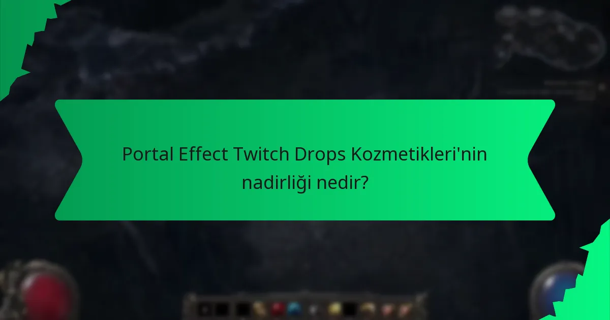 Portal Effect Twitch Drops Kozmetikleri diğer kozmetikler ile nasıl karşılaştırılır?