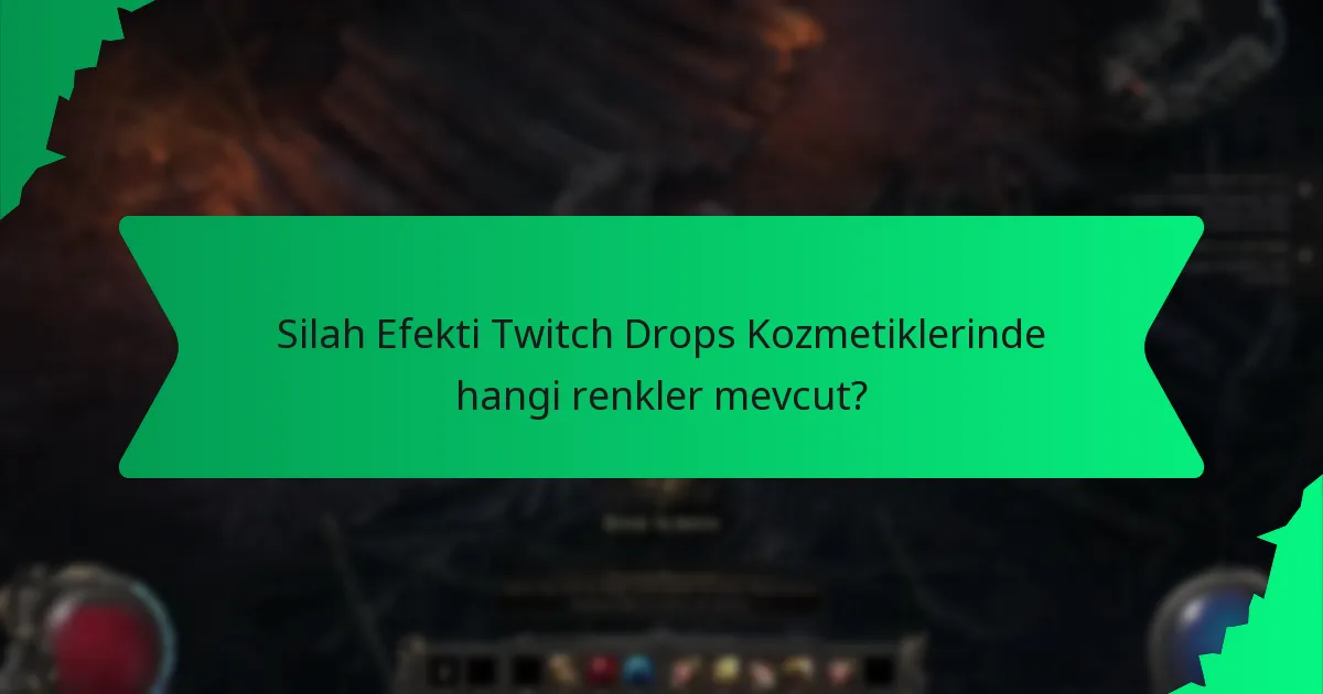 Silah Efekti Twitch Drops Kozmetiklerinde hangi renkler mevcut?