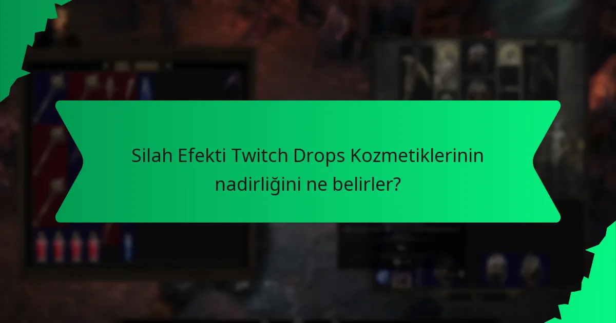 Silah Efekti Twitch Drops Kozmetiklerinin oyun içindeki etkileri nelerdir?
