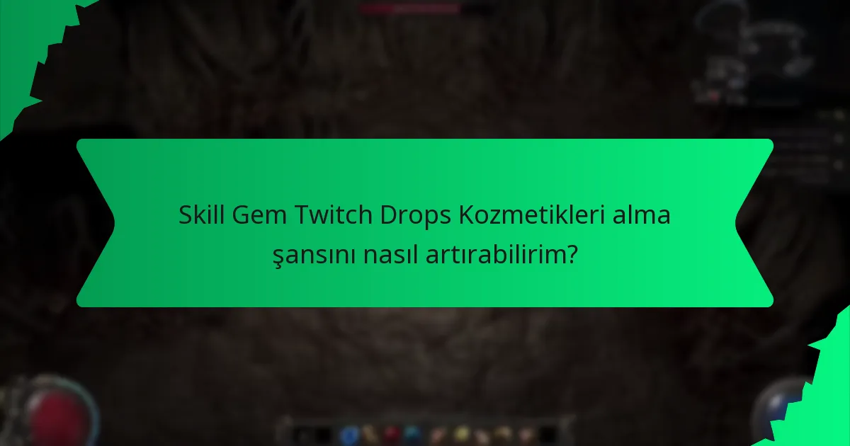 Skill Gem Twitch Drops Kozmetikleri'nin nadirliği nedir?