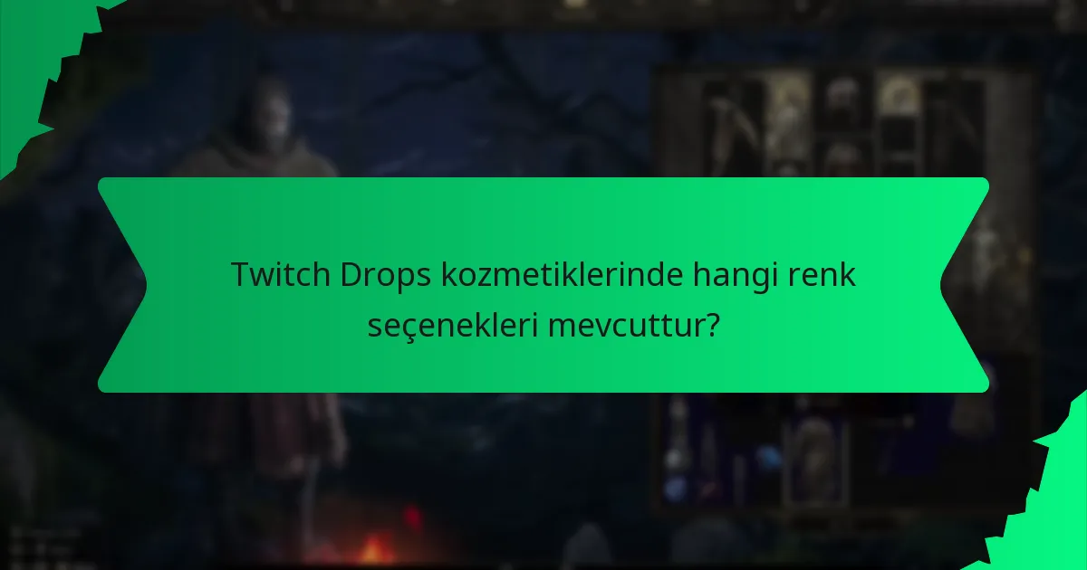 Twitch Drops kozmetiklerinde hangi renk seçenekleri mevcuttur?