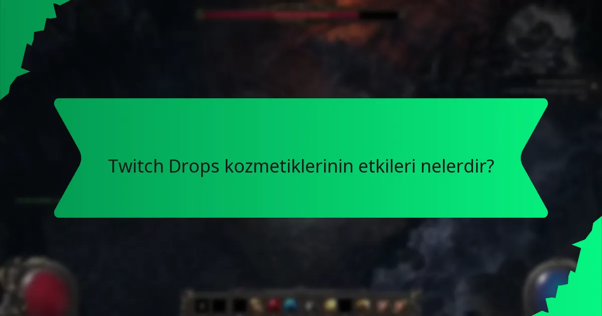 Twitch Drops kozmetiklerinin etkileri nelerdir?