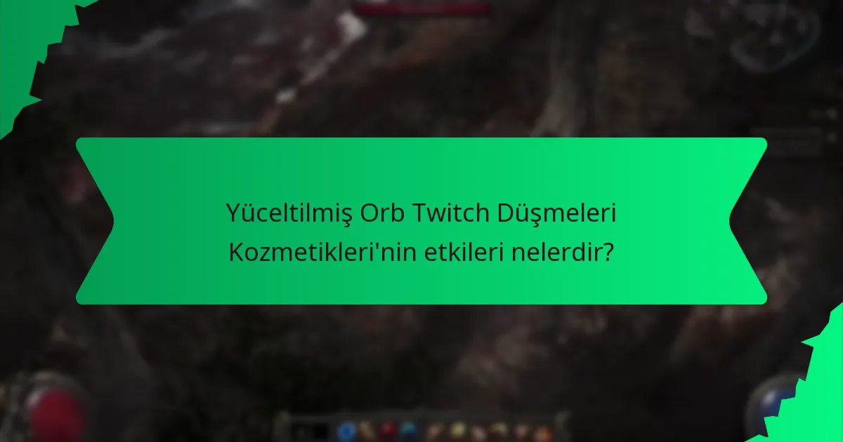 Oyuncular Yüceltilmiş Orb Twitch Düşmeleri Kozmetiklerini nasıl elde edebilir?